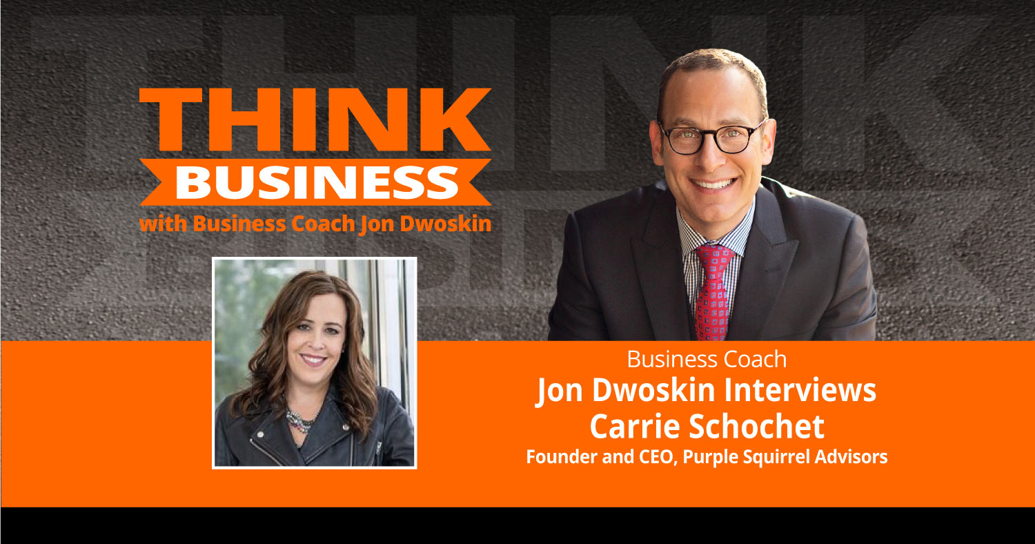 THINK Business Podcast: Jon Dwoskin Talks with Carrie Schochet