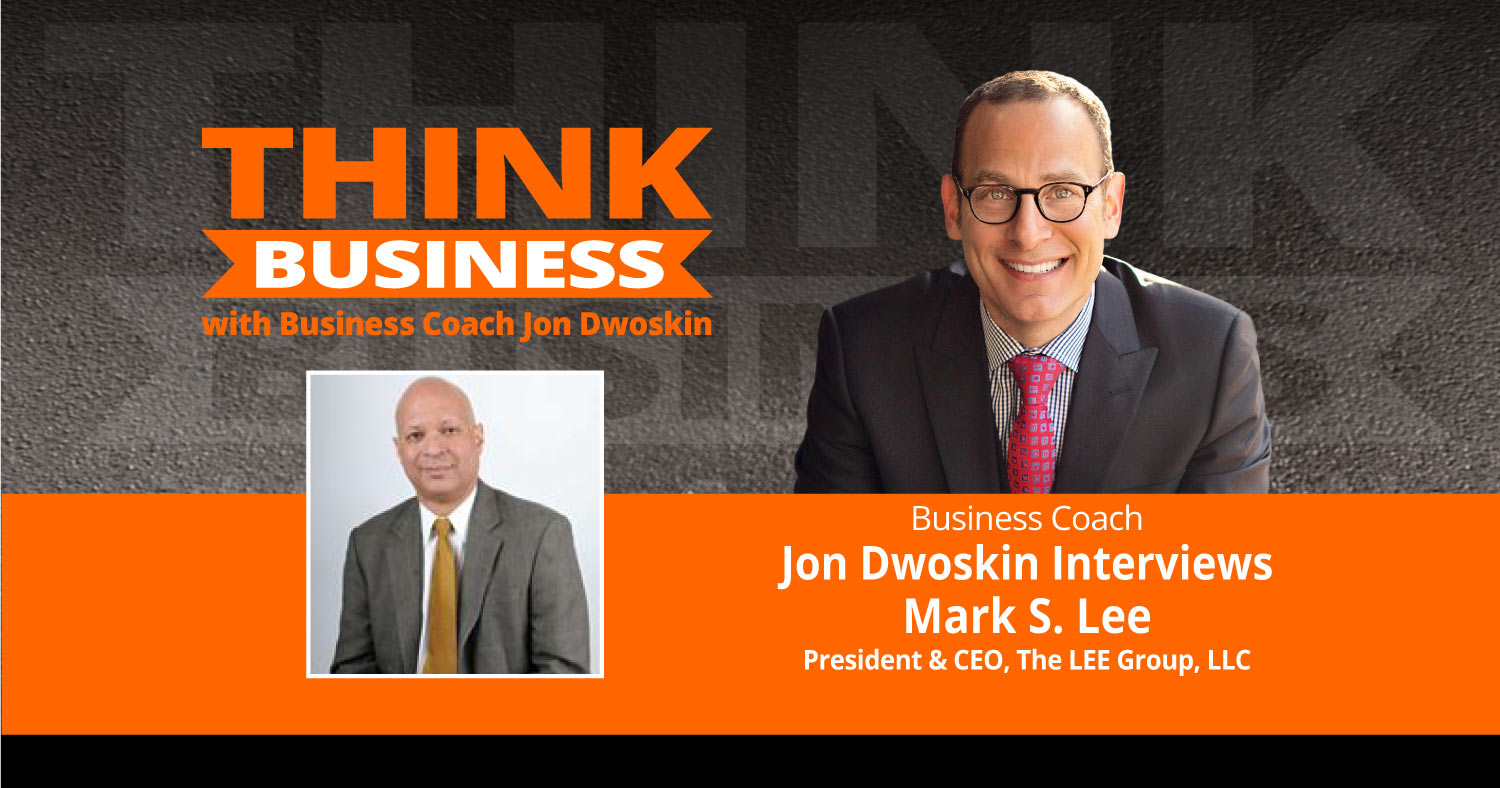 THINK Business Podcast: Jon Dwoskin Talks with Mark S. Lee