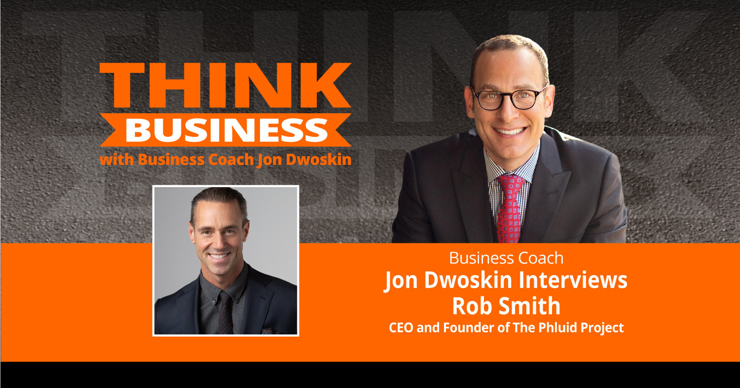 THINK Business Podcast: Jon Dwoskin Interviews Rob Smith