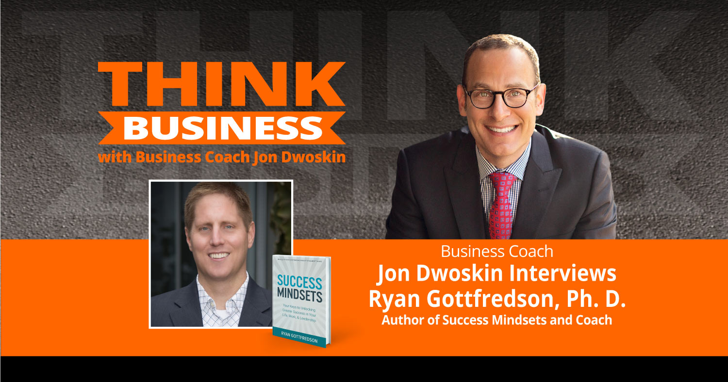 THINK Business Podcast: Jon Dwoskin Talks with Ryan Gottfredson