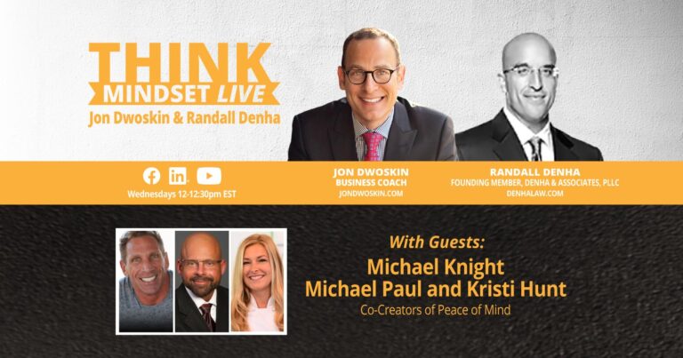 THINK Mindset LIVE: Jon Dwoskin and Randall Denha Talk with Michael Knight, Michael Paul and Kristi Hunt