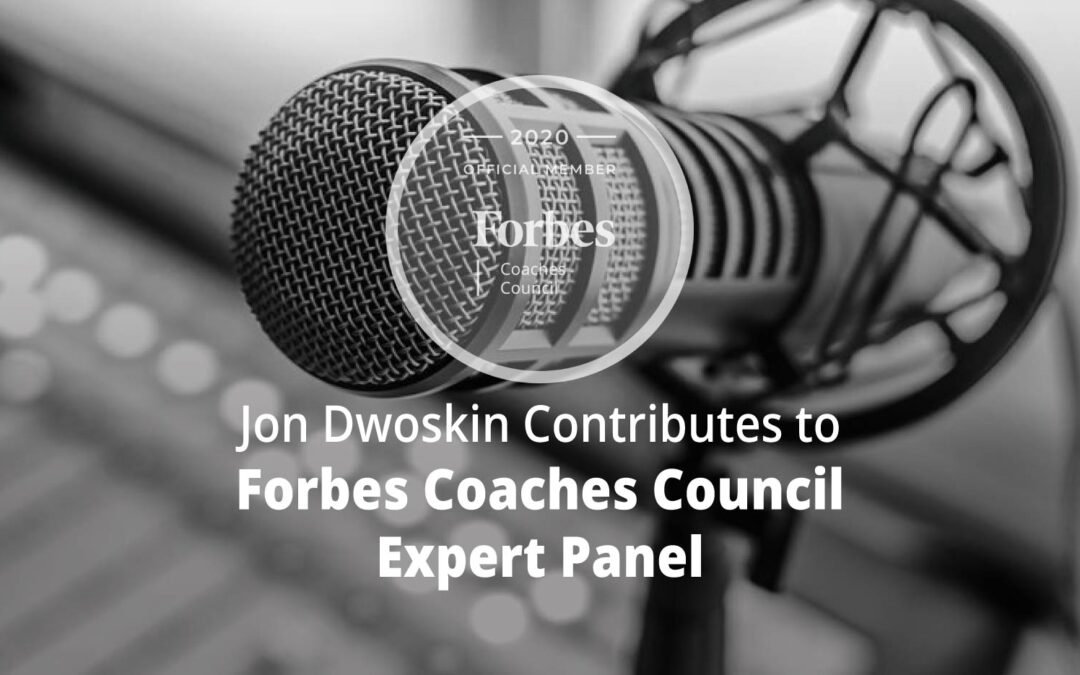 Jon Dwoskin Contributes to Forbes Coaches Council Expert Panel: 15 Essential Tips To Plan A Podcast That Helps A Business Grow