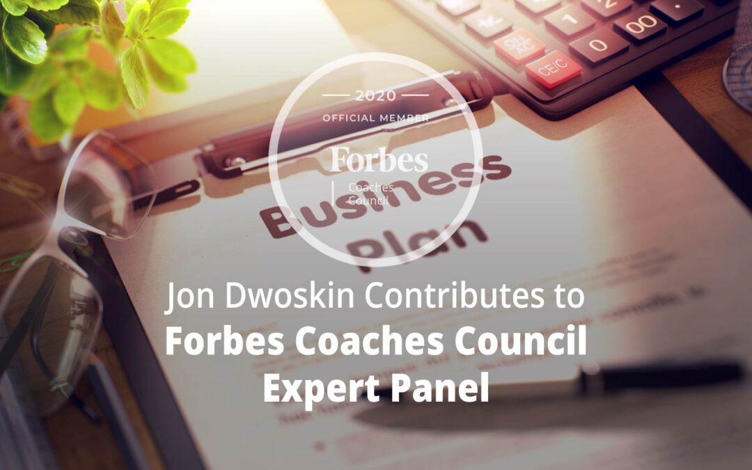 Jon Dwoskin Contributes to Forbes Coaches Council Expert Panel: 13 Transparent Ways To Set Expectations For Employees