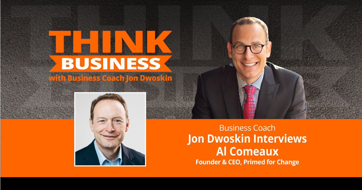 THINK Business Podcast: Jon Dwoskin Talks with Al Comeaux