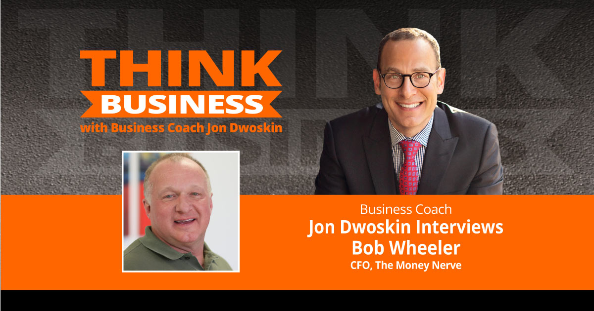 THINK Business Podcast: Jon Dwoskin Talks with Bob Wheeler