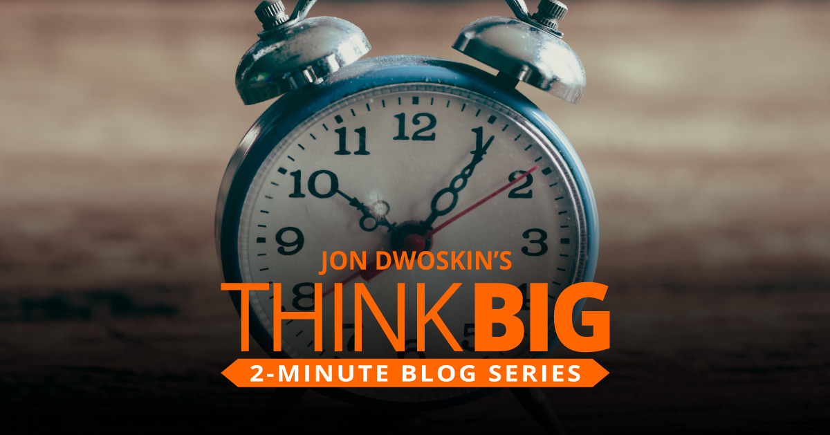THINK Big 2-Minute Blog: Take Two Minutes