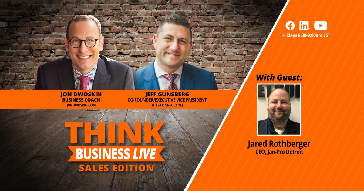 THINK Business LIVE - Sales Edition: Jon Dwoskin and Jeff Gunsberg Talk with Jared Rothberger