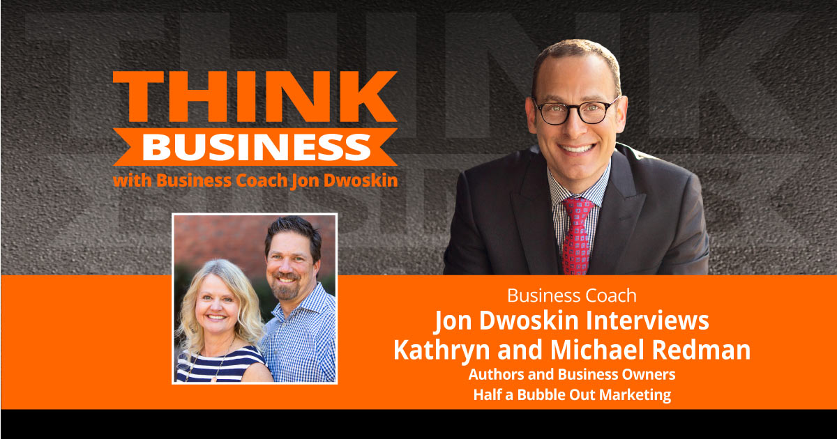 THINK Business Podcast: Jon Dwoskin Talks with Kathryn and Michael Redman
