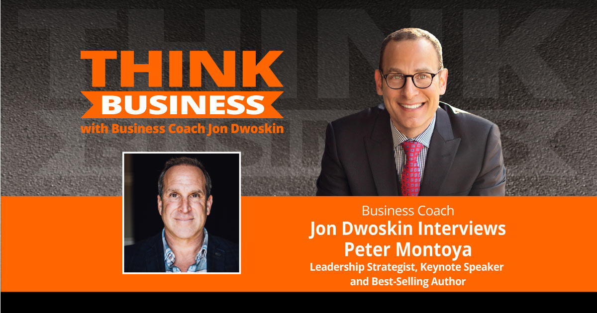 THINK Business Podcast: Jon Dwoskin Interviews Peter Montoya