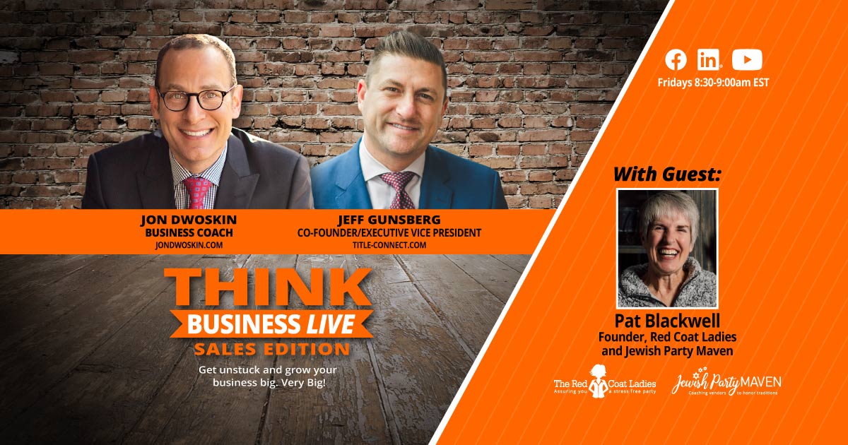 THINK Business LIVE - Sales Edition: Jon Dwoskin and Jeff Gunsberg Talk with Pat Blackwell