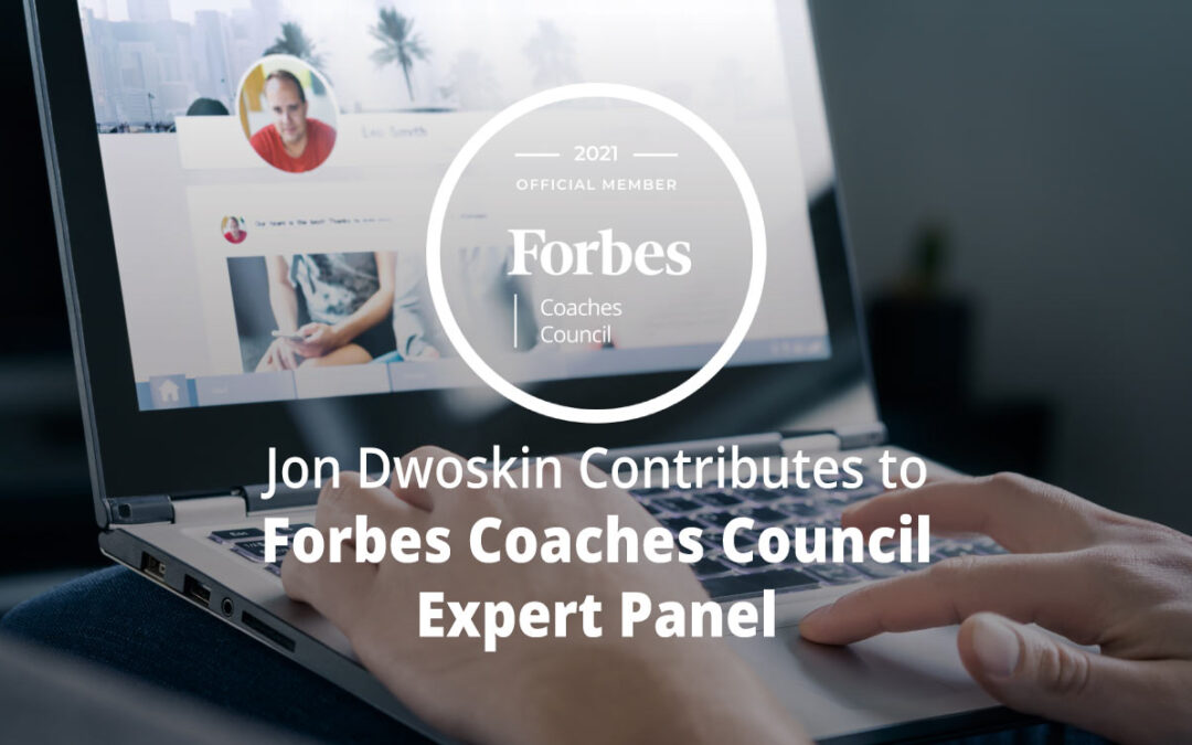 Jon Dwoskin Contributes to Forbes Coaches Council Expert Panel: 12 Reasons To Research A Job Applicant’s ‘Digital Footprint’