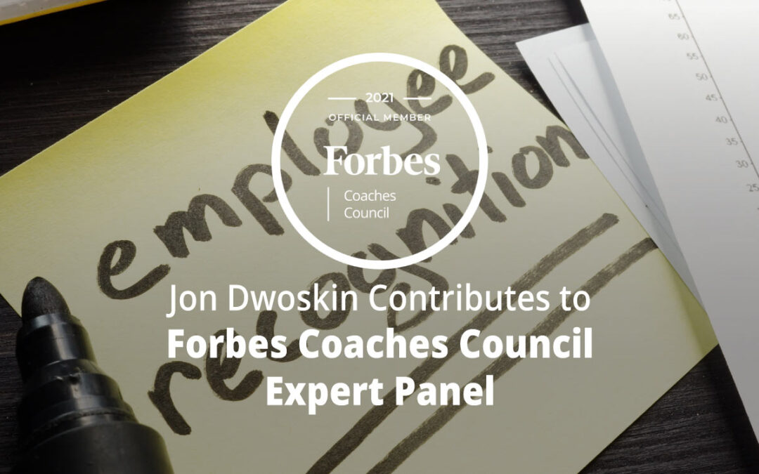 Jon Dwoskin Contributes to Forbes Coaches Council Expert Panel: 14 Ways To Use Incentives To Motivate Employees At Large Businesses