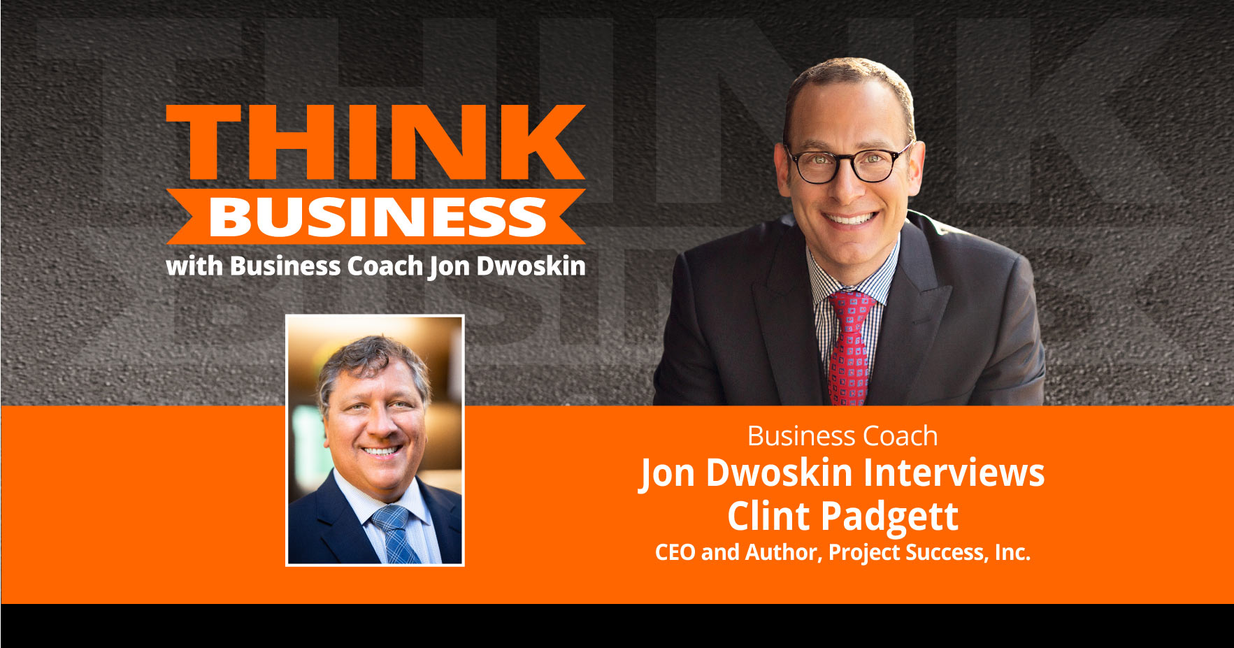 THINK Business Podcast: Jon Dwoskin Talks with Clint Padgett