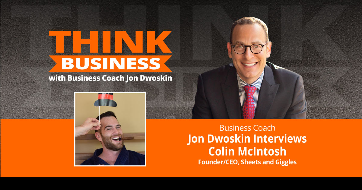 THINK Business Podcast: Jon Dwoskin Talks with Colin McIntosh