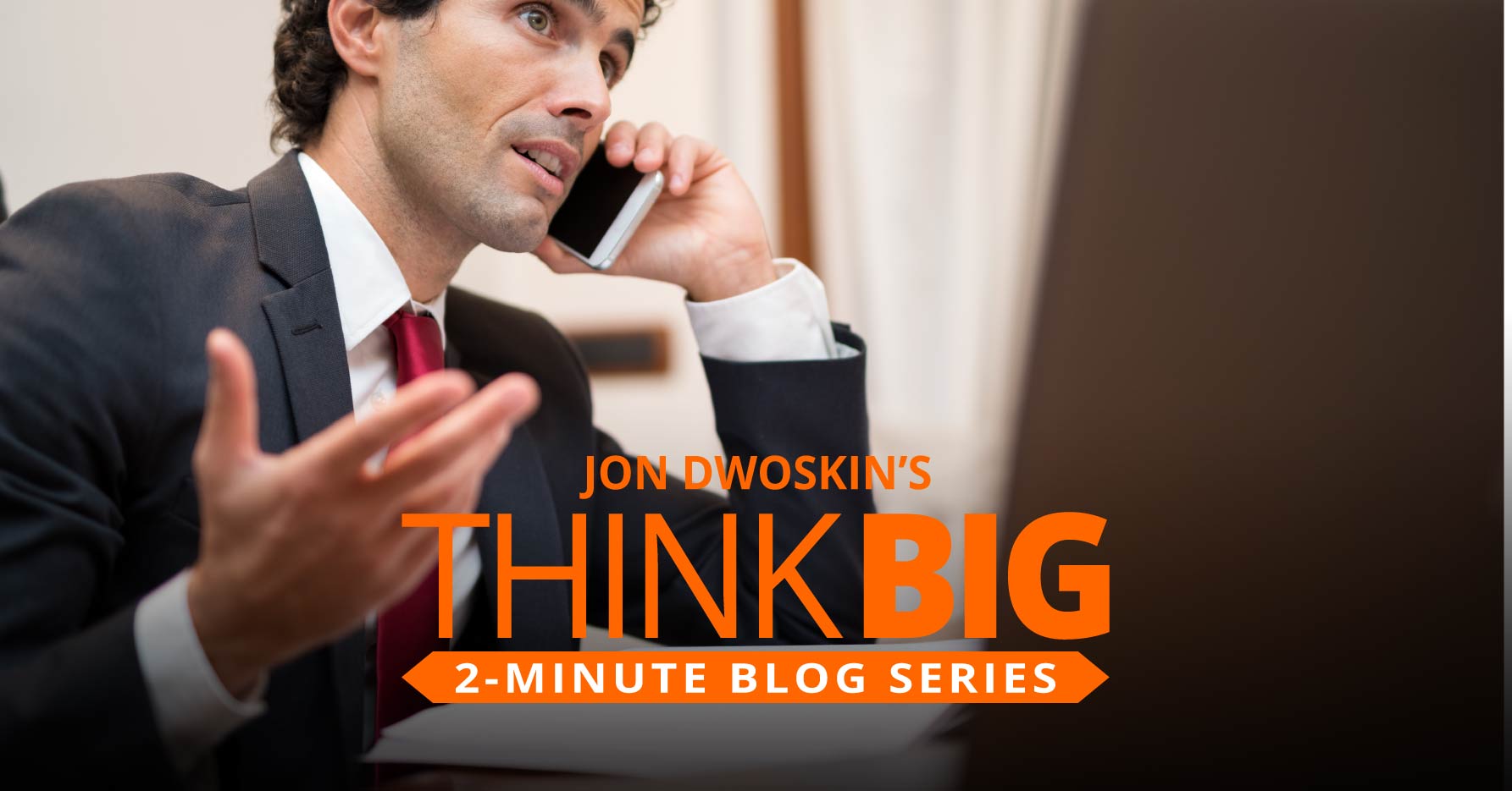 THINK Big 2-Minute Blog: How to Handle Nightmare Clients