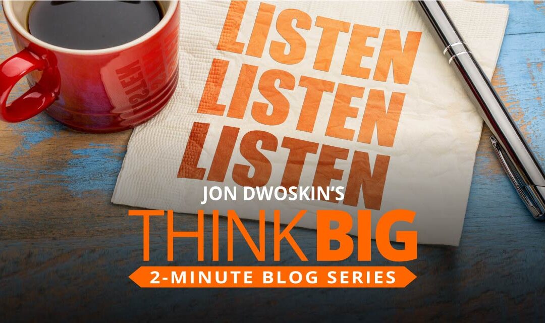 THINK Big 2-Minute Blog: The Importance of Listening