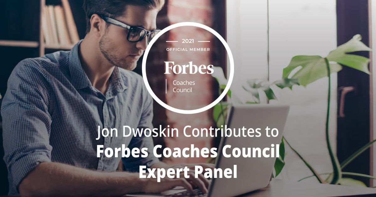 Jon Dwoskin Contributes to Forbes Coaches Council Expert Panel: How To Succeed At Applying For A ‘Reach’ Job