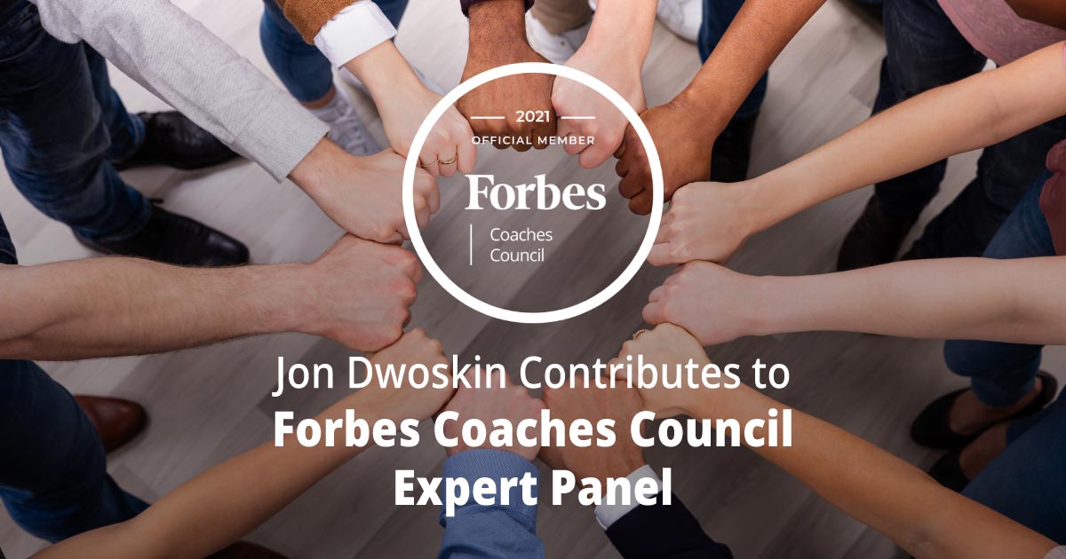 Jon Dwoskin Contributes to Forbes Coaches Council Expert Panel: 12 Strategies To Build Real Gender Equality Into A Company’s DNA