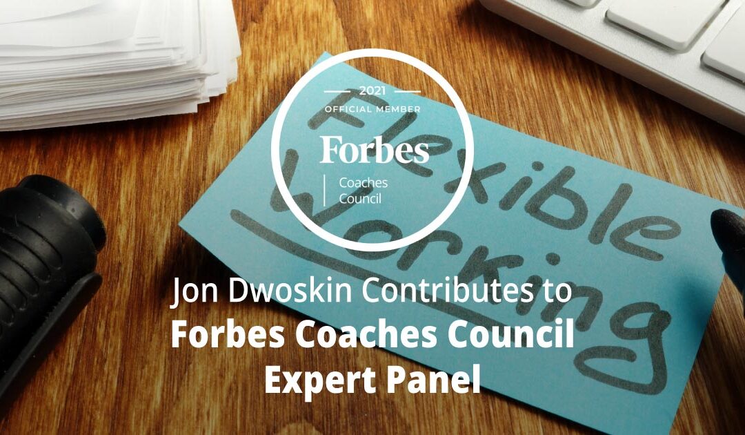 Jon Dwoskin Contributes to Forbes Coaches Council Expert Panel: Seven Ways To Leverage Part-Time And Contingent Workers