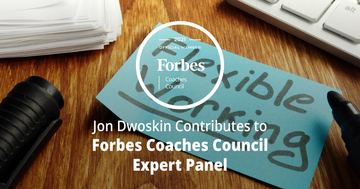 Jon Dwoskin Contributes to Forbes Coaches Council Expert Panel: Seven Ways To Leverage Part-Time And Contingent Workers