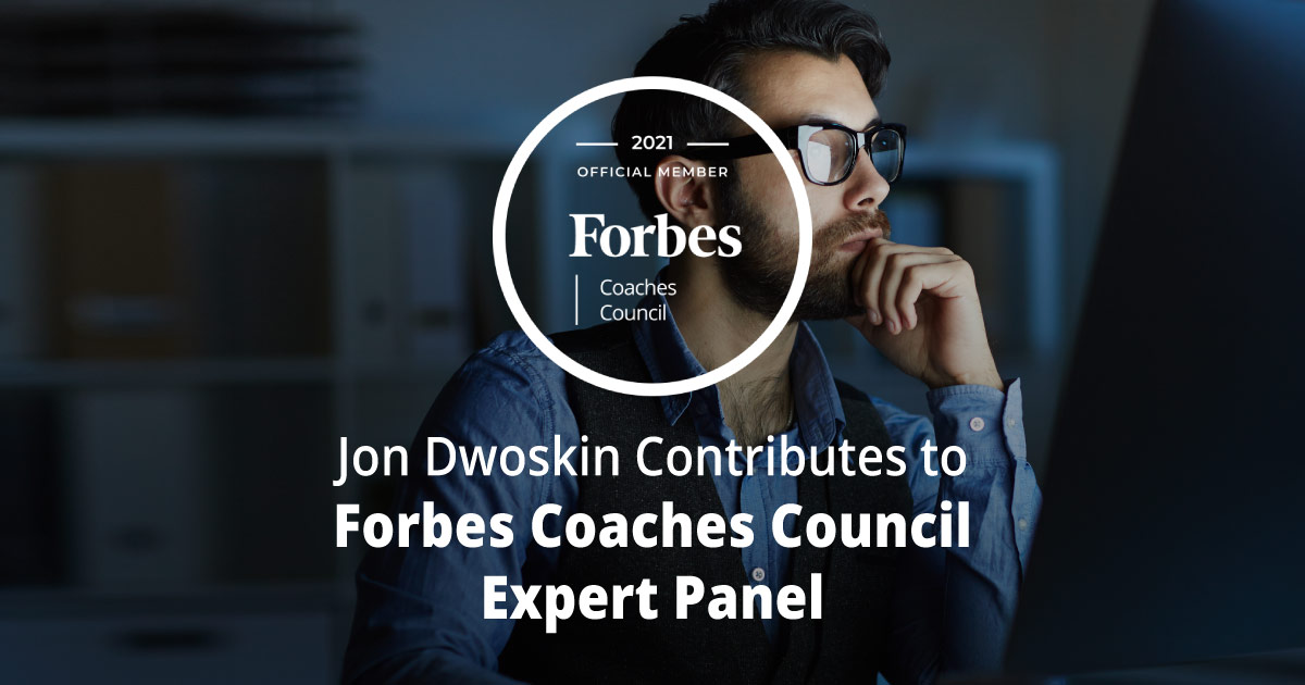 Jon Dwoskin Contributes to Forbes Coaches Council Expert Panel: Nine Clear Signs It’s Time For An Entrepreneur To Leave A Startup