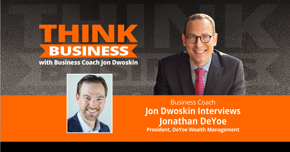 THINK Business Podcast: Jon Dwoskin Talks with Jonathan DeYoe