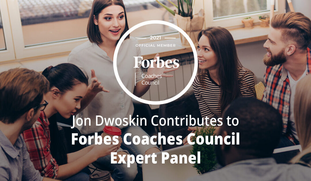 Jon Dwoskin Contributes to Forbes Coaches Council Expert Panel: 15 Activities To Help Leaders And Employees Get To Know Each Other