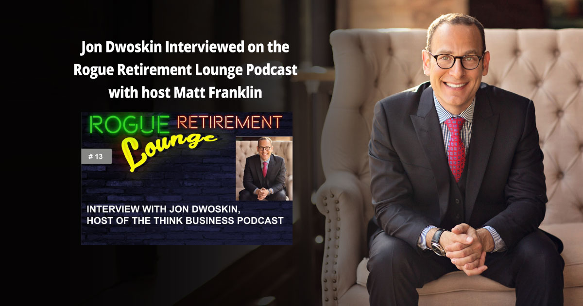 Jon Dwoskin Interviewed on the Rogue Retirement Lounge Podcast
