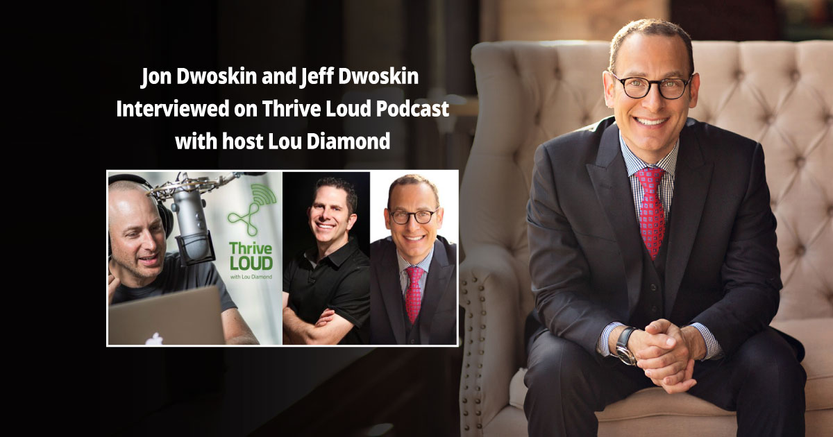 Jon Dwoskin and Jeff Dwoskin Interviewed on Thrive Loud Podcast
