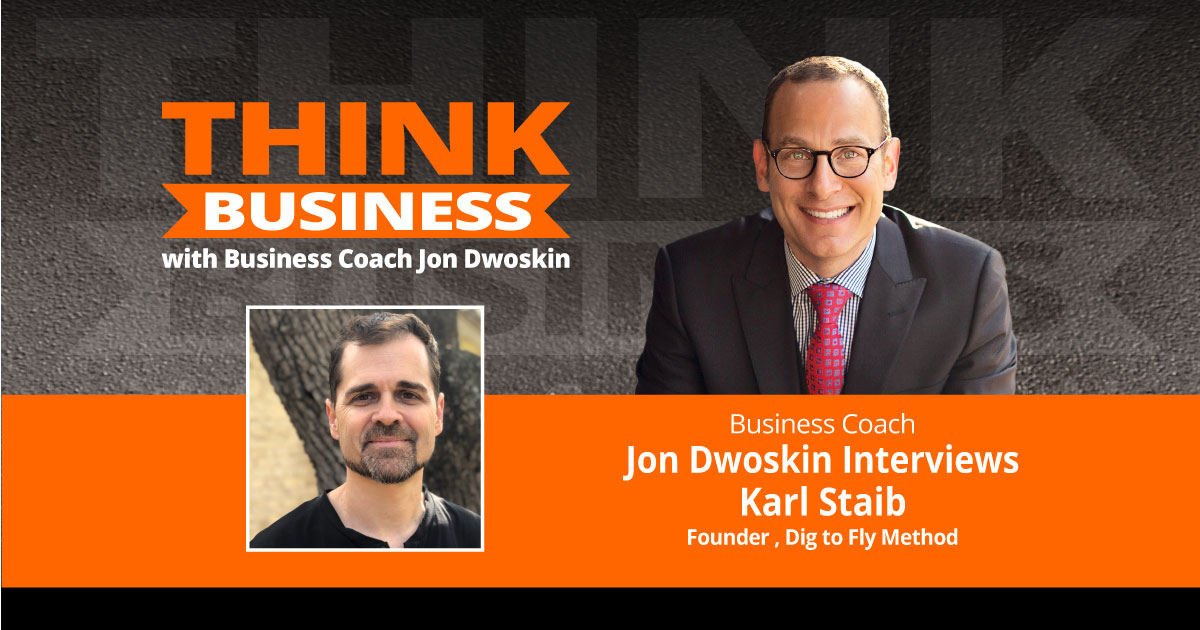 THINK Business Podcast: Jon Dwoskin Talks with Karl Staib