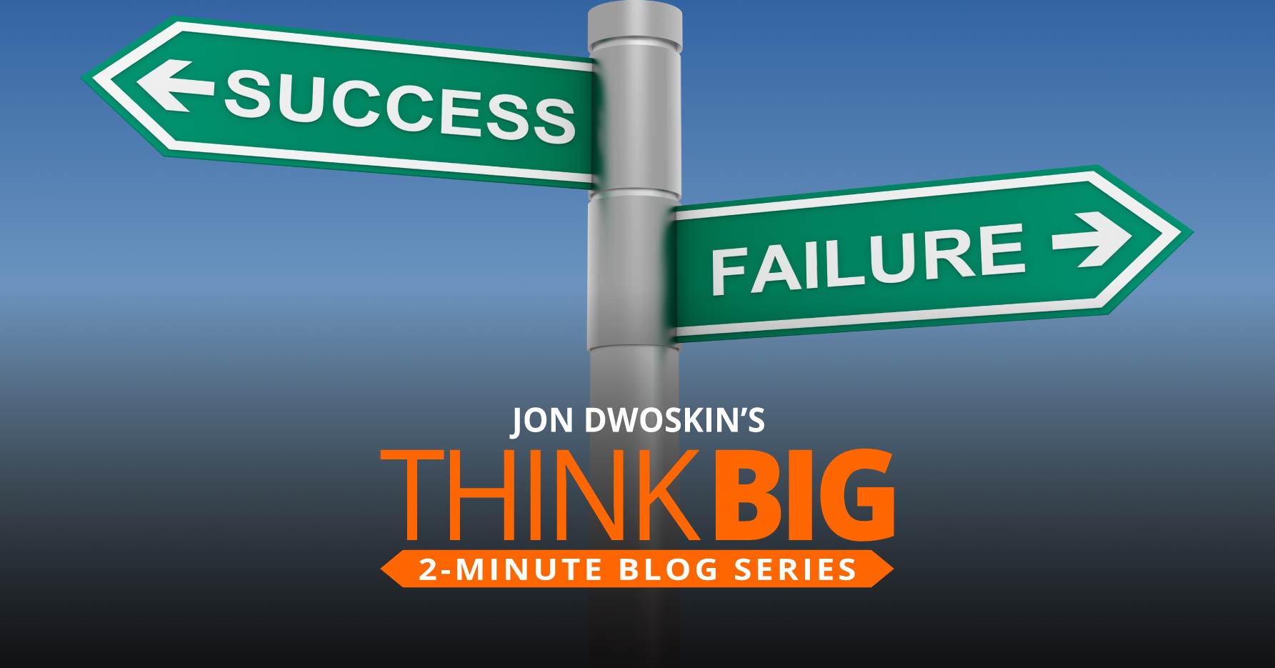 THINK Big 2-Minute Blog:  Failed Entrepreneurs That Now Run Successful Businesses
