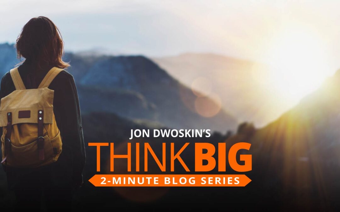 THINK Big 2-Minute Blog:  Why It’s So Hard To Change And Why You Have To