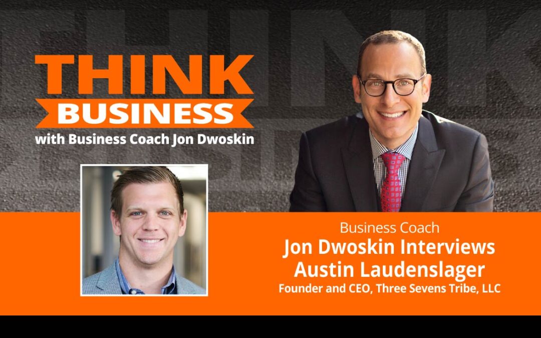 THINK Business Podcast: Jon Dwoskin Talks with Austin Laudenslager