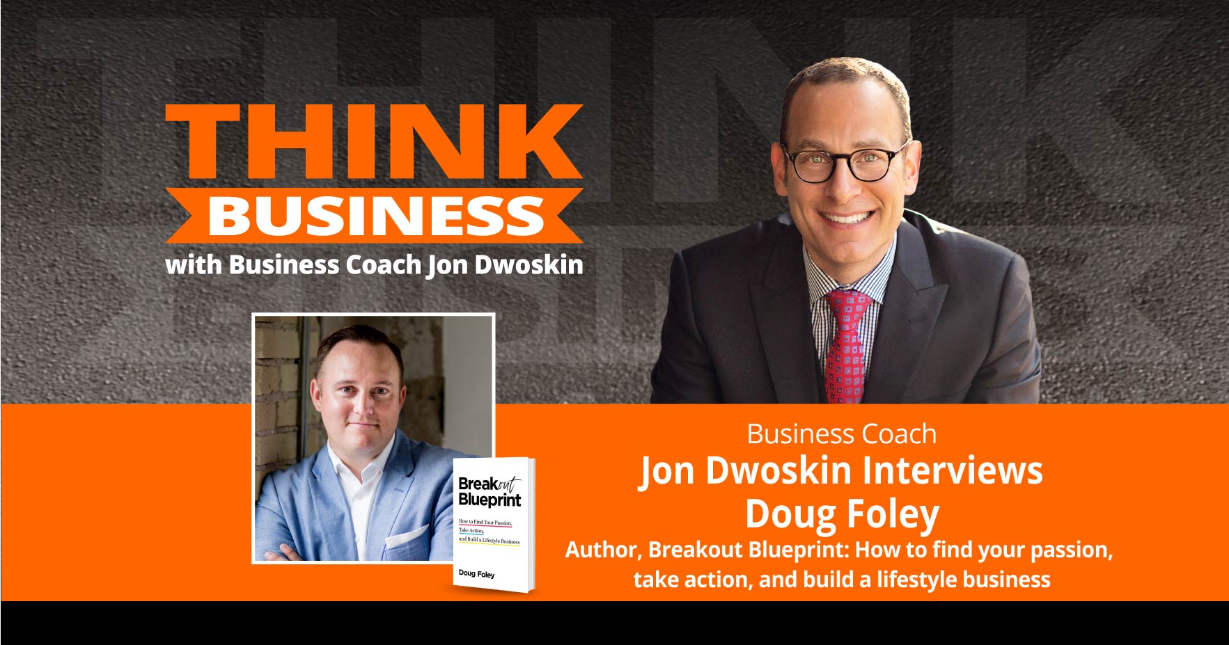 THINK Business Podcast: Jon Dwoskin Talks with Doug Foley