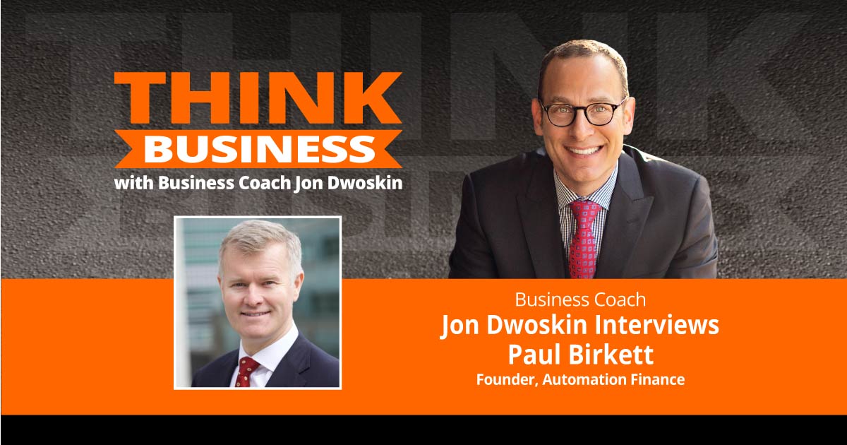 THINK Business Podcast: Jon Dwoskin Talks with Paul Birkett