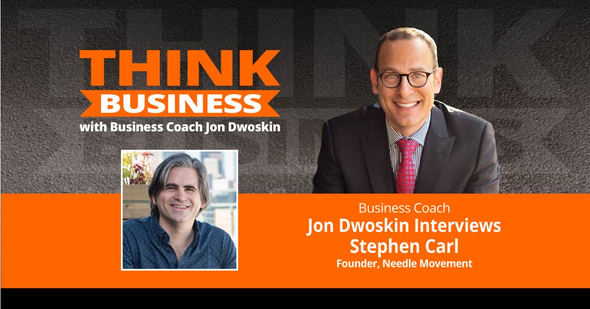 THINK Business Podcast: Jon Dwoskin Talks with Stephen Carl
