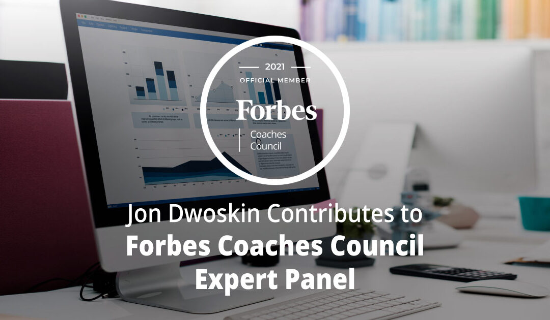 Jon Dwoskin Contributes to Forbes Coaches Council Expert Panel: Eight First Steps To Take When Business Profits Suddenly Drop