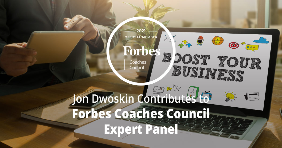Jon Dwoskin Contributes to Forbes Coaches Council Expert Panel: 12 Ways To Boost Revenue And Profits