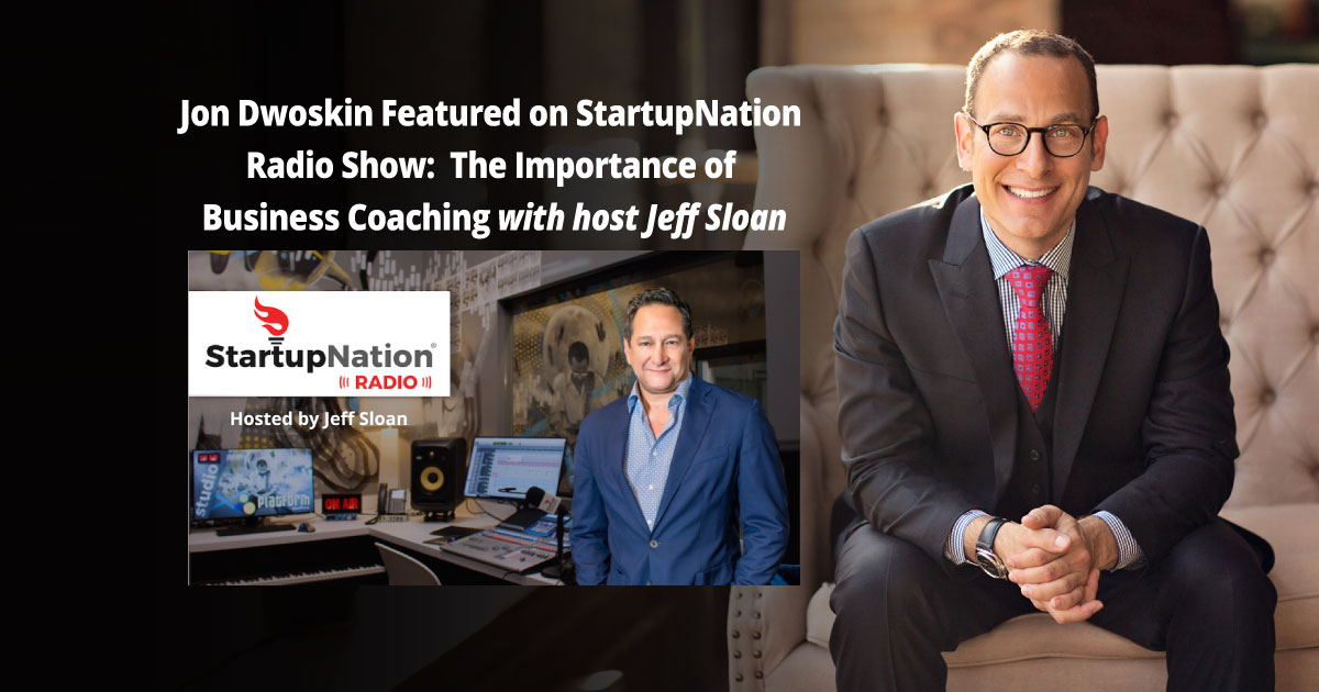 Jon Dwoskin Featured on StartupNation Radio Show: The Importance of Business Coaching
