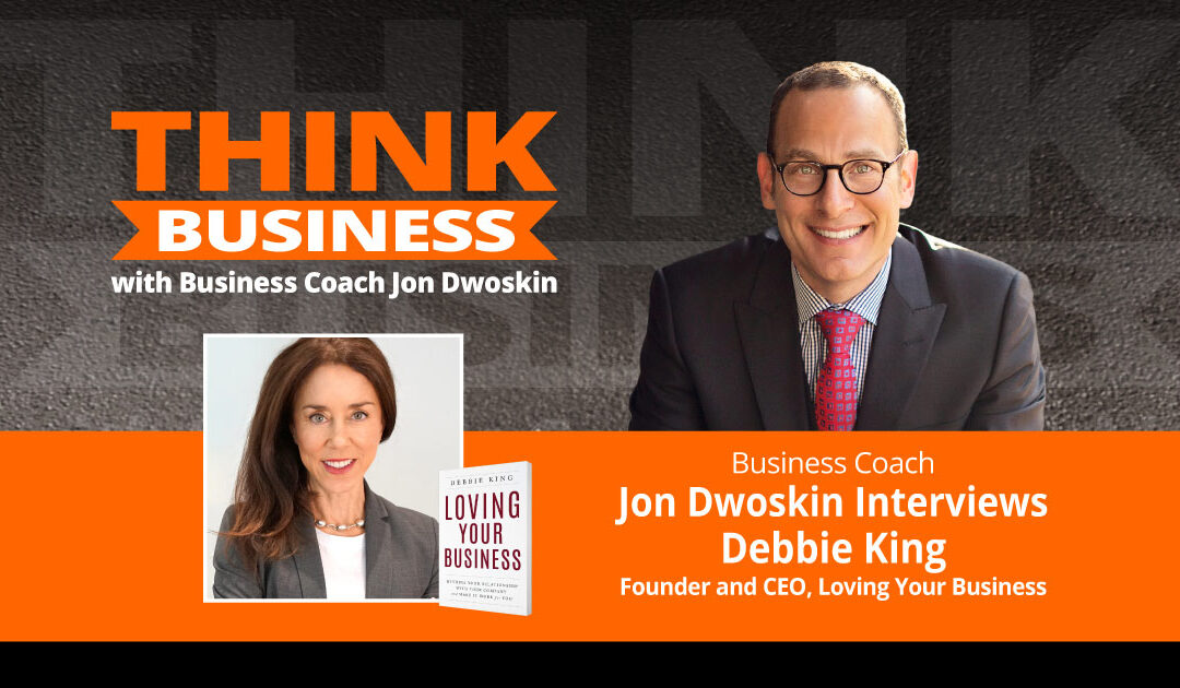 THINK Business Podcast: Jon Dwoskin Talks with Debbie King