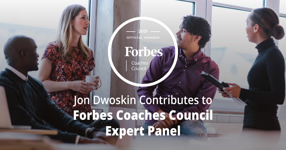 Jon Dwoskin Contributes to Forbes Coaches Council Expert Panel: 14 Of The Worst Communication Habits (And How To Break Them)