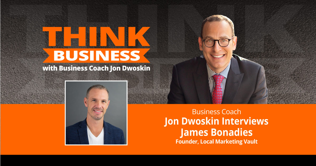 THINK Business Podcast: Jon Dwoskin Talks with James Bonadies
