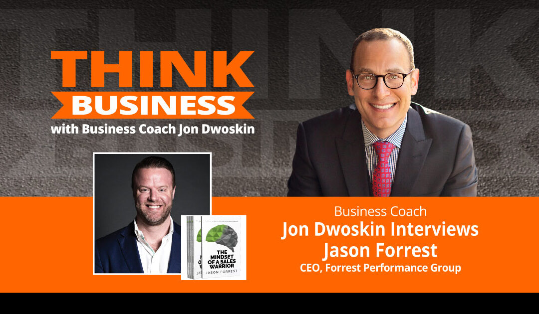 THINK Business Podcast: Jon Dwoskin Talks with Jason Forrest