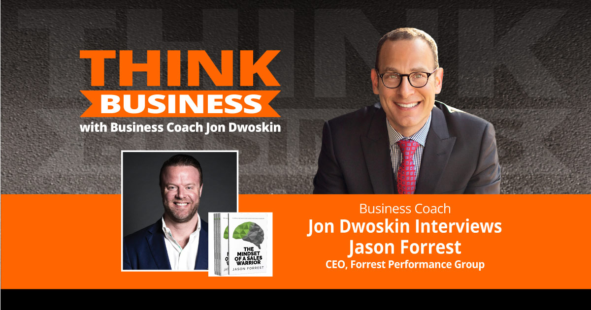 THINK Business Podcast: Jon Dwoskin Talks with Jason Forrest