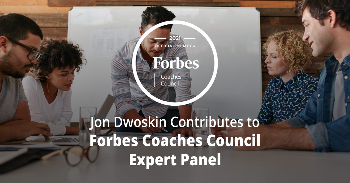 Jon Dwoskin Contributes to Forbes Coaches Council Expert Panel: Build An Entire Team Of ‘A-Players’ With These 14 Leadership Strategies