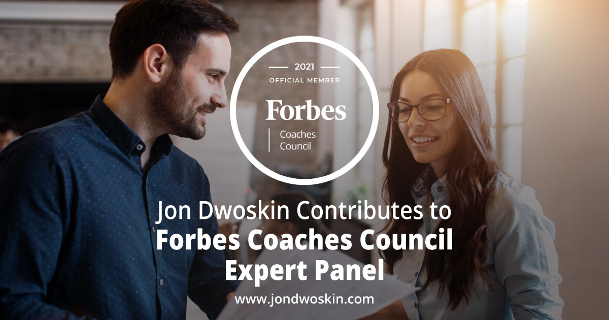 Jon Dwoskin Contributes to Forbes Coaches Council Expert Panel: Professionals Need To Stop Making These 14 Communication Faux Pas