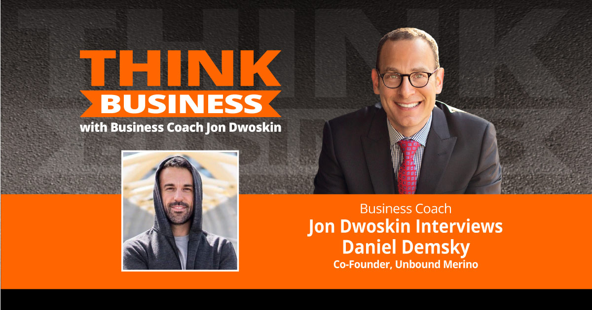 THINK Business Podcast: Jon Dwoskin Talks with Daniel Demsky