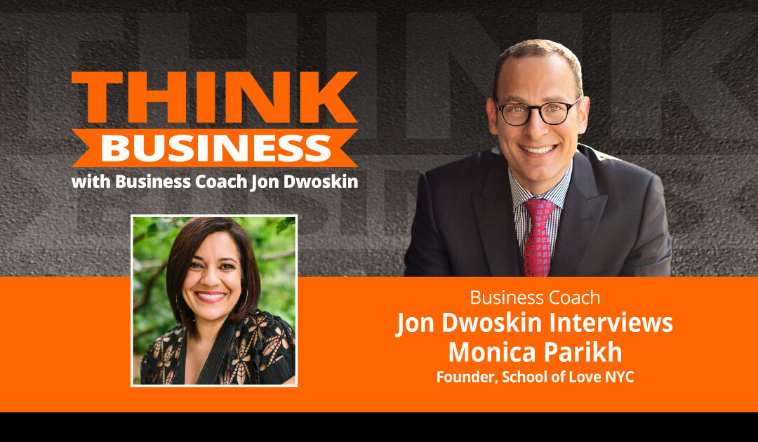 THINK Business Podcast: Jon Dwoskin Talks with Monica Parikh