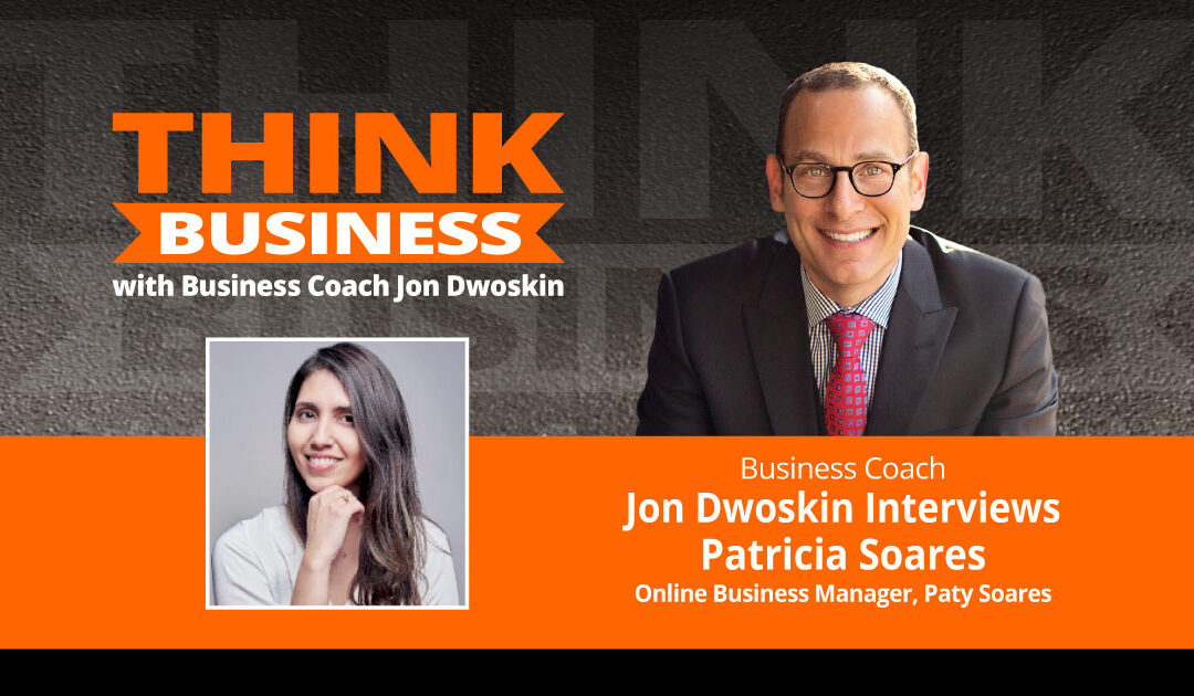 THINK Business Podcast: Jon Dwoskin Talks with Patricia Soares