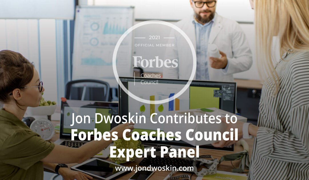 Jon Dwoskin Contributes to Forbes Coaches Council Expert Panel: 10 Ways To Decide Whether To Tweak Or Eliminate Underperforming Products